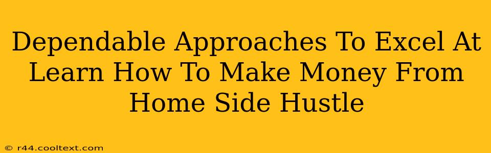 Dependable Approaches To Excel At Learn How To Make Money From Home Side Hustle