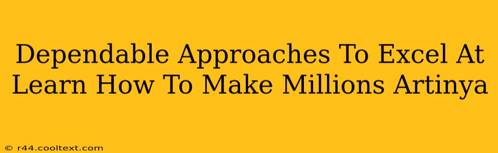 Dependable Approaches To Excel At Learn How To Make Millions Artinya