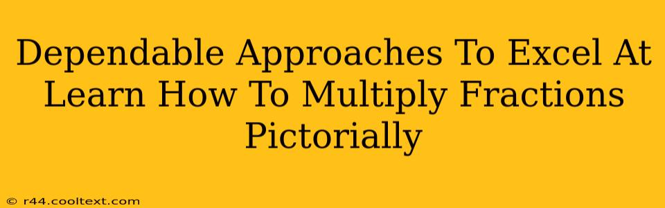 Dependable Approaches To Excel At Learn How To Multiply Fractions Pictorially