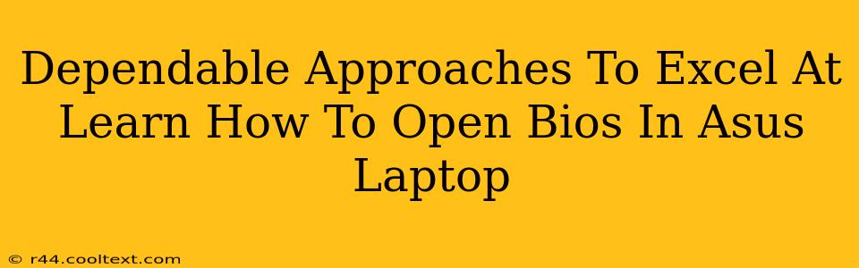 Dependable Approaches To Excel At Learn How To Open Bios In Asus Laptop