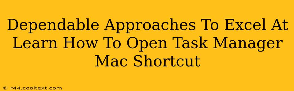 Dependable Approaches To Excel At Learn How To Open Task Manager Mac Shortcut