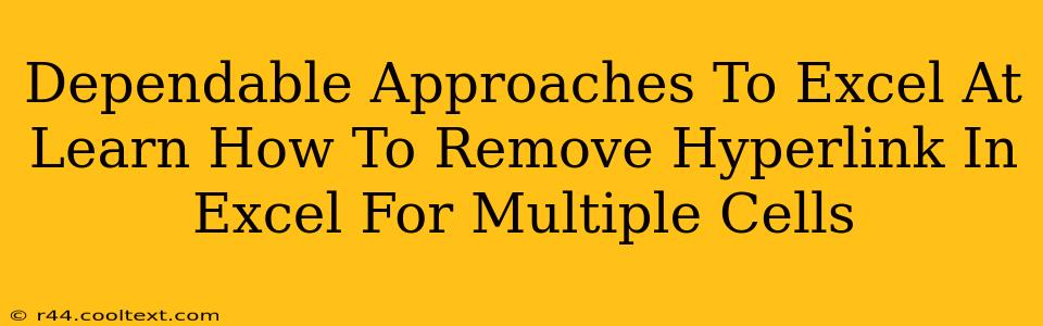 Dependable Approaches To Excel At Learn How To Remove Hyperlink In Excel For Multiple Cells