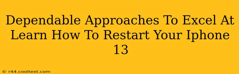 Dependable Approaches To Excel At Learn How To Restart Your Iphone 13