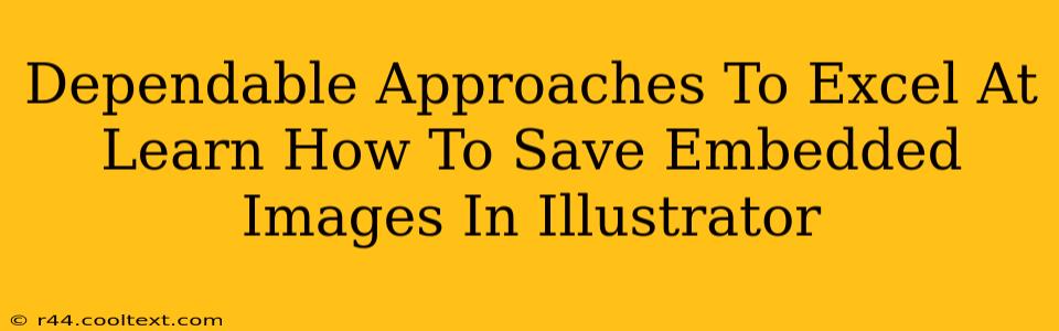 Dependable Approaches To Excel At Learn How To Save Embedded Images In Illustrator