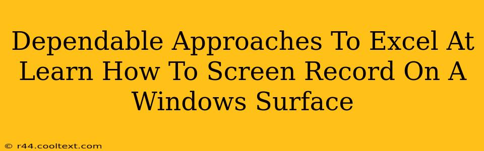 Dependable Approaches To Excel At Learn How To Screen Record On A Windows Surface