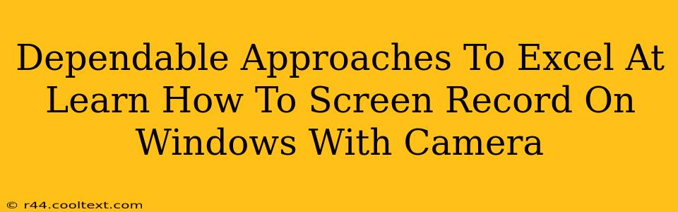 Dependable Approaches To Excel At Learn How To Screen Record On Windows With Camera