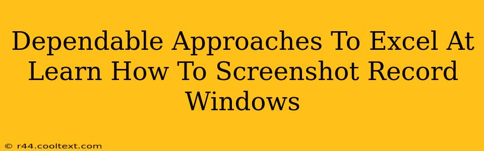 Dependable Approaches To Excel At Learn How To Screenshot Record Windows