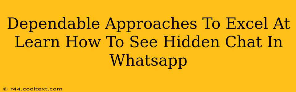 Dependable Approaches To Excel At Learn How To See Hidden Chat In Whatsapp