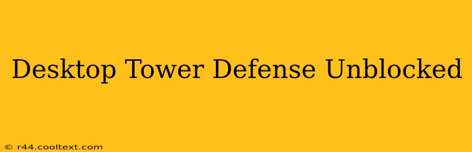 Desktop Tower Defense Unblocked