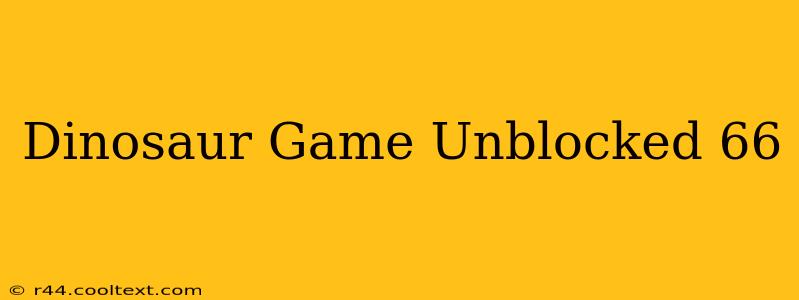 Dinosaur Game Unblocked 66