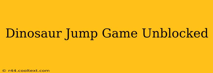 Dinosaur Jump Game Unblocked