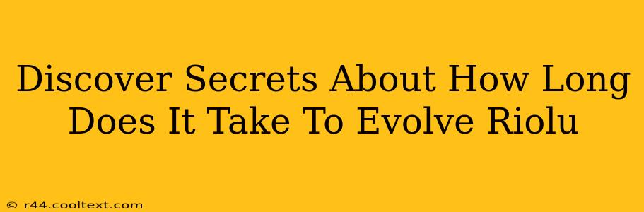 Discover Secrets About How Long Does It Take To Evolve Riolu