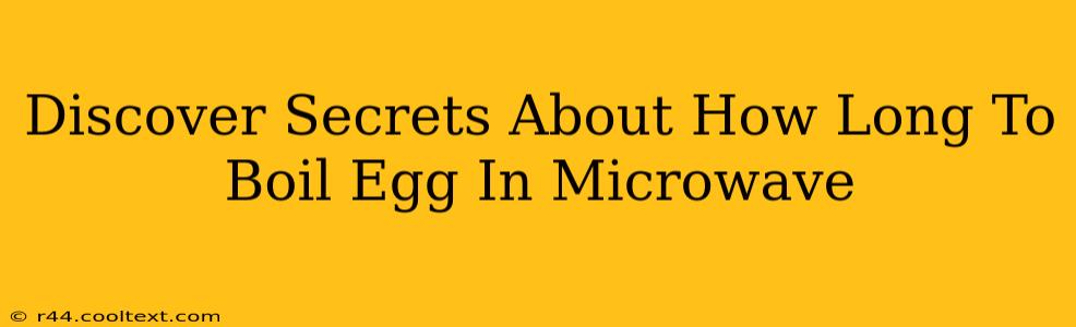 Discover Secrets About How Long To Boil Egg In Microwave