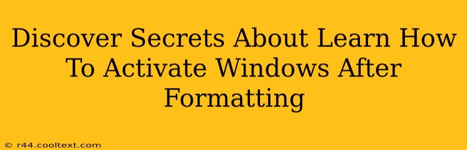 Discover Secrets About Learn How To Activate Windows After Formatting