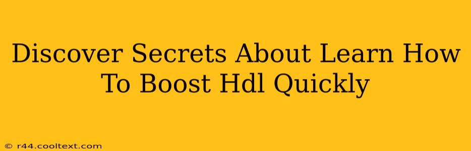 Discover Secrets About Learn How To Boost Hdl Quickly