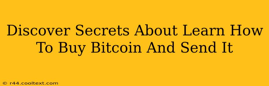 Discover Secrets About Learn How To Buy Bitcoin And Send It