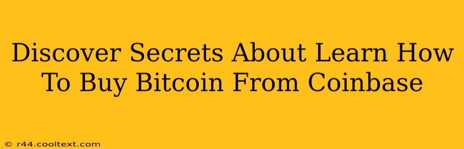 Discover Secrets About Learn How To Buy Bitcoin From Coinbase