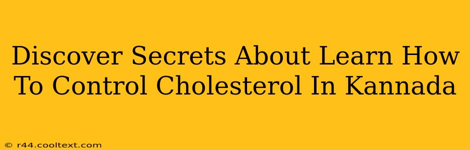 Discover Secrets About Learn How To Control Cholesterol In Kannada