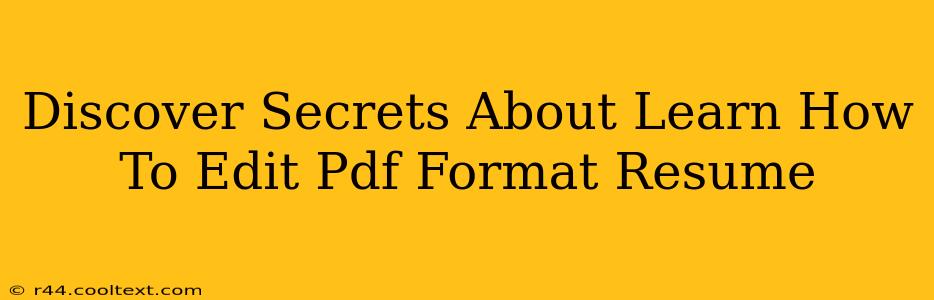 Discover Secrets About Learn How To Edit Pdf Format Resume