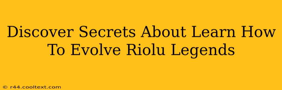 Discover Secrets About Learn How To Evolve Riolu Legends