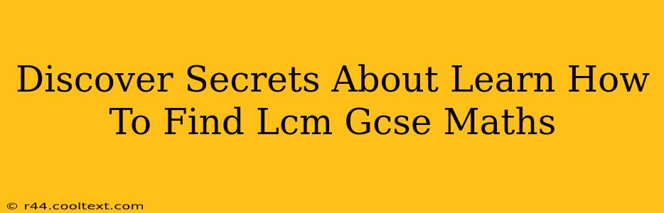 Discover Secrets About Learn How To Find Lcm Gcse Maths