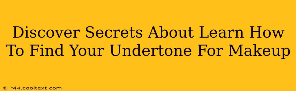 Discover Secrets About Learn How To Find Your Undertone For Makeup