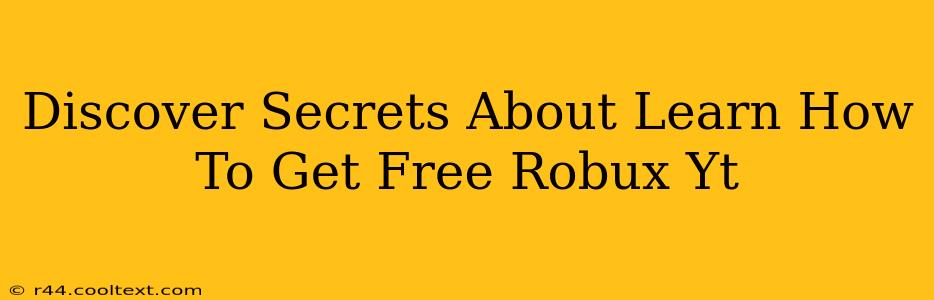 Discover Secrets About Learn How To Get Free Robux Yt