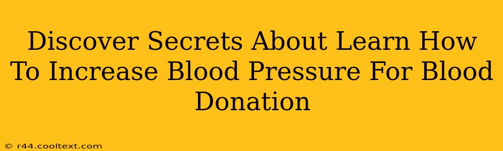 Discover Secrets About Learn How To Increase Blood Pressure For Blood Donation