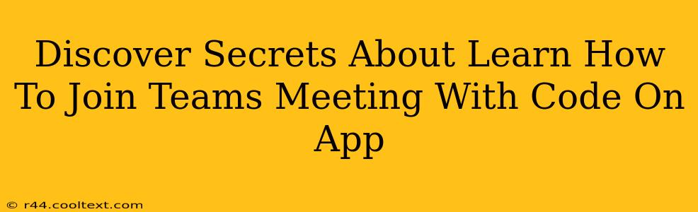 Discover Secrets About Learn How To Join Teams Meeting With Code On App