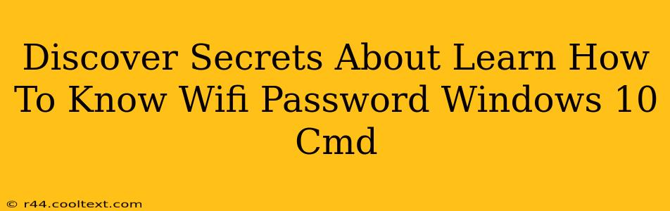 Discover Secrets About Learn How To Know Wifi Password Windows 10 Cmd