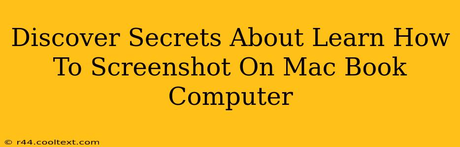 Discover Secrets About Learn How To Screenshot On Mac Book Computer