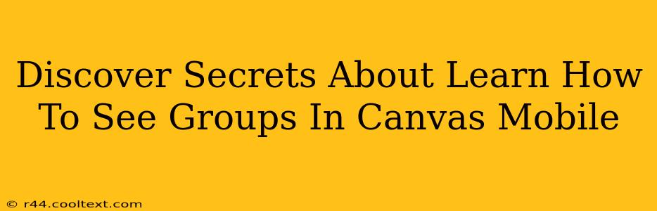 Discover Secrets About Learn How To See Groups In Canvas Mobile