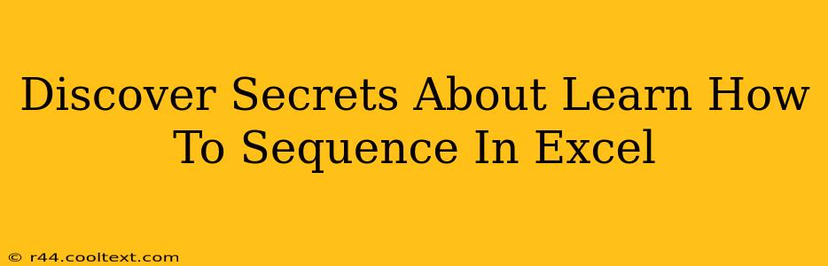 Discover Secrets About Learn How To Sequence In Excel