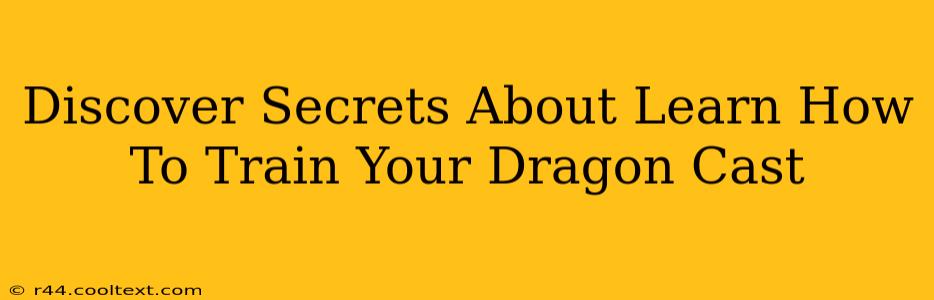 Discover Secrets About Learn How To Train Your Dragon Cast