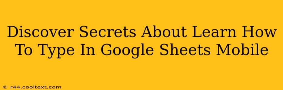 Discover Secrets About Learn How To Type In Google Sheets Mobile