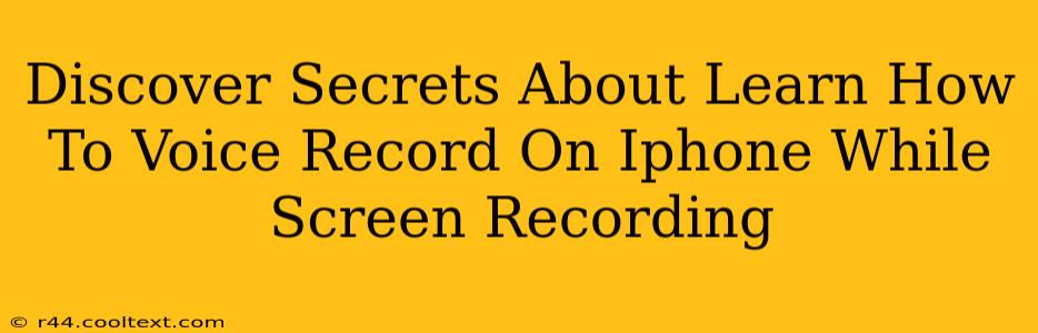 Discover Secrets About Learn How To Voice Record On Iphone While Screen Recording