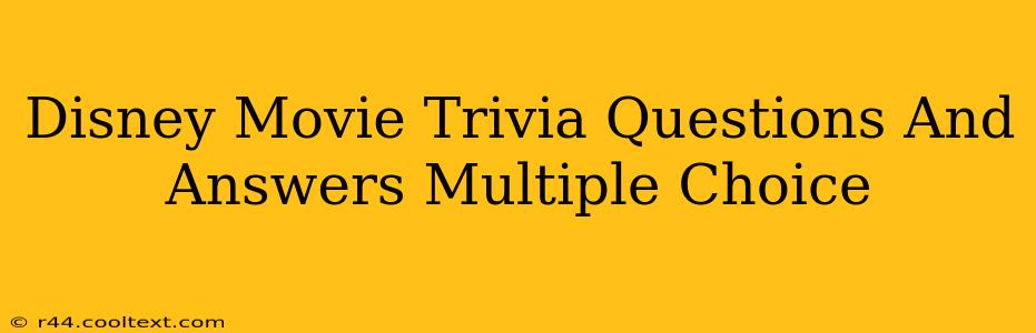 Disney Movie Trivia Questions And Answers Multiple Choice