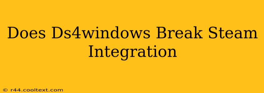 Does Ds4windows Break Steam Integration