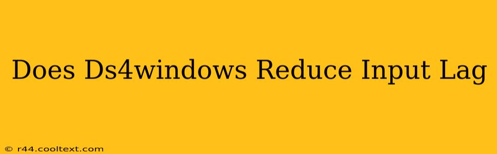 Does Ds4windows Reduce Input Lag