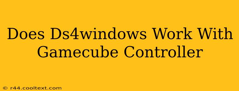 Does Ds4windows Work With Gamecube Controller