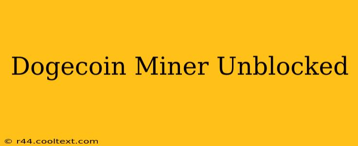 Dogecoin Miner Unblocked