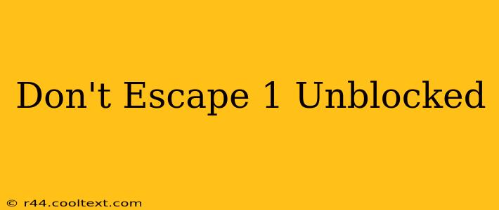 Don't Escape 1 Unblocked