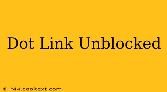 Dot Link Unblocked