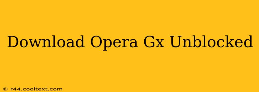 Download Opera Gx Unblocked