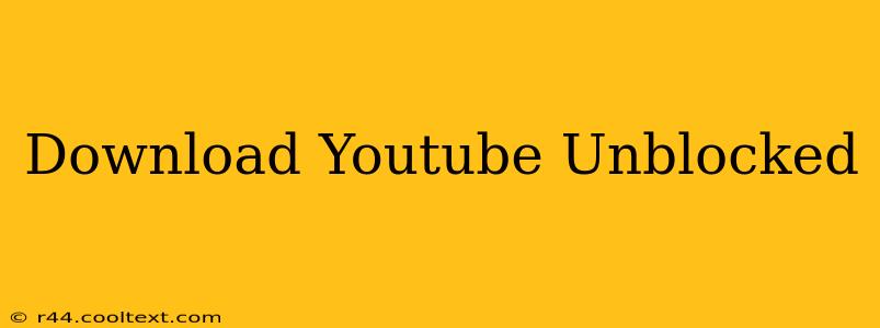 Download Youtube Unblocked