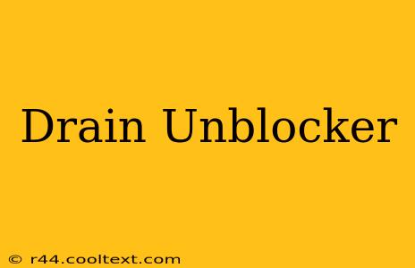 Drain Unblocker