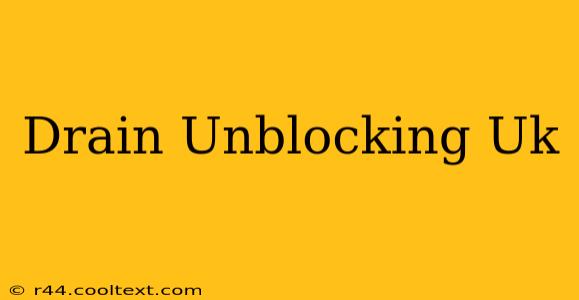 Drain Unblocking Uk