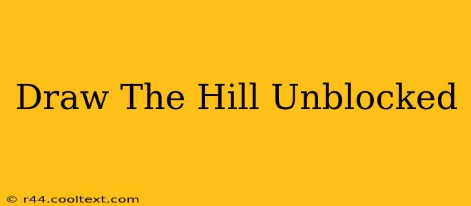 Draw The Hill Unblocked