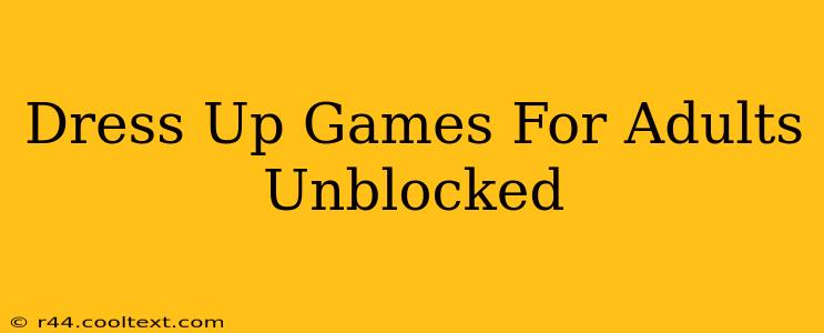 Dress Up Games For Adults Unblocked