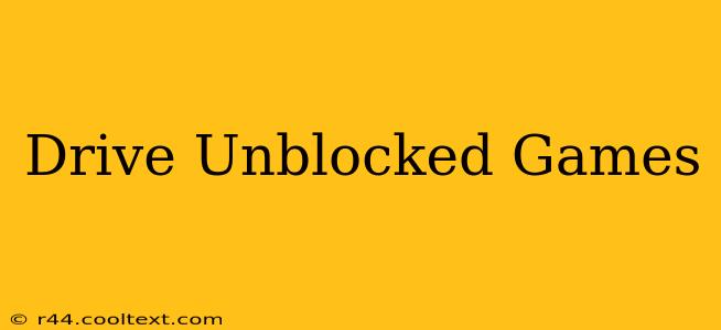 Drive Unblocked Games